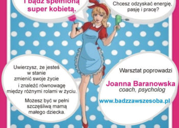 O MAMO! WYJDŹ Z PIELESZY I BĄDŹ SPEŁNIONĄ SUPER KOBIETĄ!