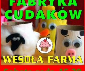 Fabryka Cudaków – Wesoła farma