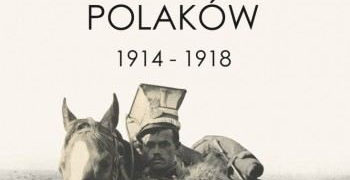 Wystawa „Wielka Wojna Polaków 1914-1918”