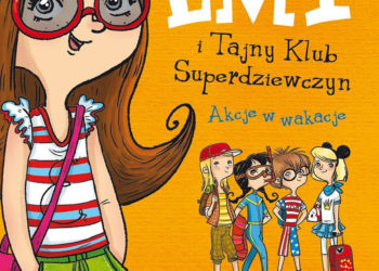 EMI I TAJNY KLUB SUPERDZIEWCZYN  nowa seria książek dla dziewczynek od 6 lat