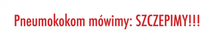 Pneumokokom mówimy: SZCZEPIMY!!!