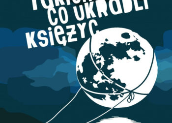 Teatr Rampa zaprasza na najnowszy  musical familijny „O dwóch takich co ukradli księżyc” 27 marca godz 19.00 – premiera; 28, 29 marca godz. 16.00