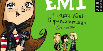 Audiobook „Emi i Tajny Klub Superdziewczyn. Tom 3. Na scenie”