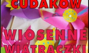 Fabryka Cudaków – Wiosenne wiatraczki