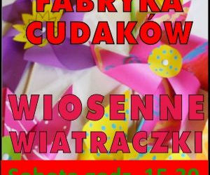Fabryka Cudaków – Wiosenne wiatraczki