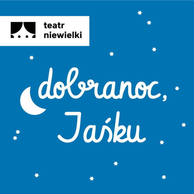 Od 5 lipca  Teatr Niewielki zaprasza  dzieci na spektakle premierowe „Dobranoc, Jaśku“