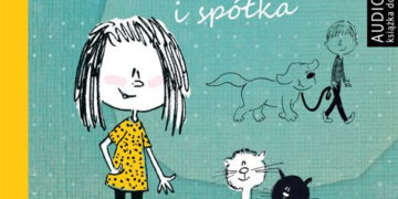 Przygody Lilki i spółki autorstwa Magdaleny Witkiewicz już w czerwcu jako audiobook