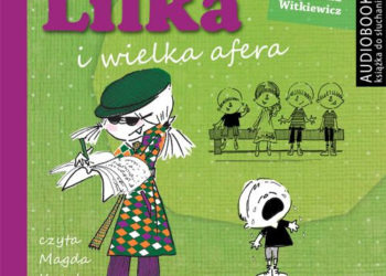 Audiobook „Lilka i spółka” oraz „Lilka i wielka afera” już w sprzedaży!