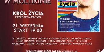 Szczęście jest zaraźliwe w promieniu 800 metrów – przedpremierowy pokaz filmu „Król Życia” 21 września 2015 w ramach Kocham Kino w Multikinie