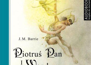 „Piotruś Pan” powrócił! – audiobook już w sprzedaży!