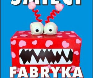 Fabryka Cudaków – POŁYKACZ ŚMIECI