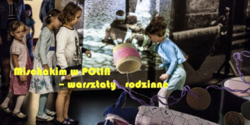 Mischakim w POLIN – warsztaty rodzinne