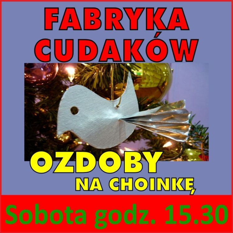 Fabryka Cudaków – OZDOBY NA CHOINKĘ