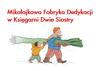 Mikołajkowa Fabryka Dedykacji w Księgarni Dwie Siostry!