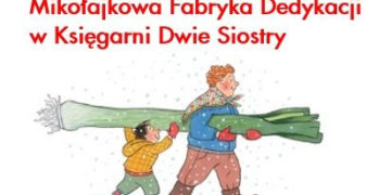 Mikołajkowa Fabryka Dedykacji w Księgarni Dwie Siostry!
