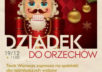 „Dziadek do orzechów” – spektakl Teatru Wariacja dla dzieci