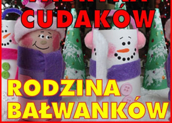 Fabryka Cudaków – RODZINA BAŁWANKÓW – bezpłatne zajęcia plastyczne dla przedszkolaków
