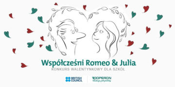 KONKURS DLA SZKÓŁ „WSPÓŁCZEŚNI ROMEO I JULIA”