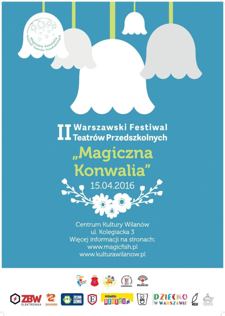 II WARSZAWSKI FESTIWAL TEATRÓW PRZEDSZKOLNYCH „MAGICZNA KONWALIA” już w kwietniu!