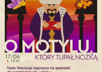„O motylu, który tupał nóżką” – Teatr Wariacja