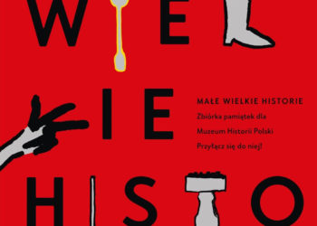 „Małe Wielkie Historie”, czyli Noc Muzeów z Muzeum Historii Polski