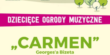 Dziecięce Ogrody Muzyczne: „Carmen” Georges’a Bizeta