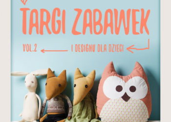Druga edycja TARGÓW ZABAWEK I DESIGNU DLA DZIECI