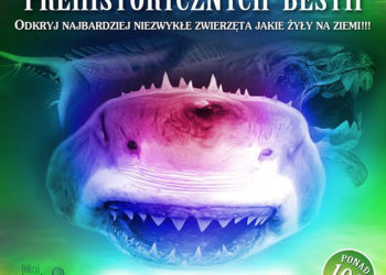 „Wystawa Prehistorycznych Bestii” – teraz w Warszawie!!!