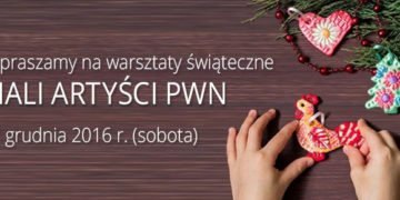 MALI ARTYŚCI PWN. Warsztaty świąteczne