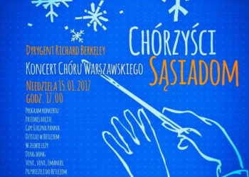 Koncert Chóru Warszawskiego: Chórzyści Sąsiadom