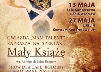 „MAŁY KSIĄŻĘ” – SPEKTAKL OPOWIEDZIANY PIASKIEM,  WODĄ I ŚWIATŁEM