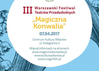 III WARSZAWSKI FESTIWAL TEATRÓW PRZEDSZKOLNYCH „MAGICZNA KONWALIA”