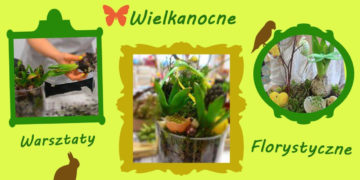 WIELKANOCNE WARSZTATY FLORYSTYCZNE W BIOCULTURZE