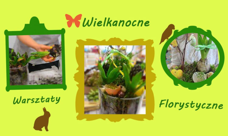 WIELKANOCNE WARSZTATY FLORYSTYCZNE W BIOCULTURZE