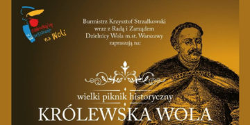 Wielki Piknik Historyczny: „Królewska Wola. Tutaj wybierano królów.”