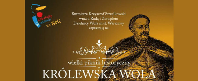 Wielki Piknik Historyczny: „Królewska Wola. Tutaj wybierano królów.”