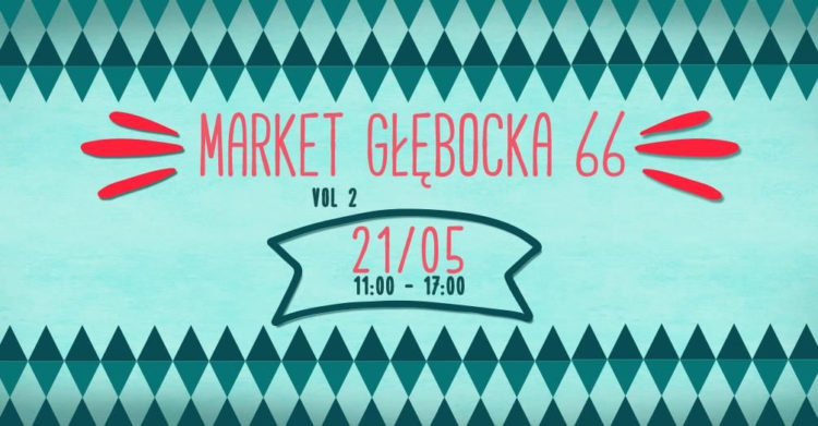Druga edycja Market Głębocka  66 już 21 maja!