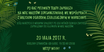 JEŚLI MARZYCIE O NOCNYM SPACERZE PO ZOO WŚRÓD DZIKICH ZWIERZĄT ZAPRASZAMY DO GULIWERA W NOC MUZEÓW
