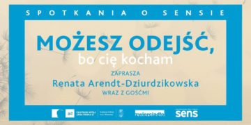 CYKL SPOTKAŃ O SENSIE – KIEDY ŻYCIE NAS PRZERASTA
