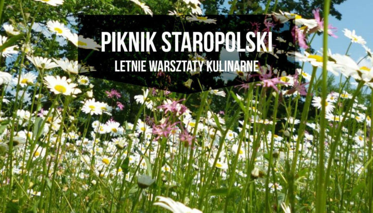 LETNIA AKADEMIA KULINARNA warsztaty kuchni staropolskiej dla rodzin z dziećmi