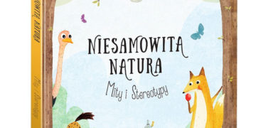 KSIĄŻKA „MITY I STEREOTYPY” – JEDNA Z CZĘŚCI EDUKACYJNEJ SERII DLA DZIECI „NIESAMOWITA NATURA”