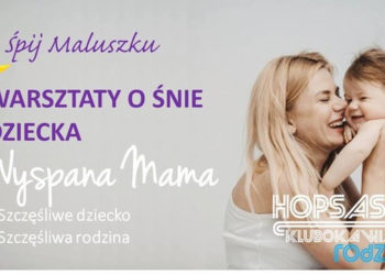 BEZPŁATNE WARSZTATY O ŚNIE DZIECKA W HOPSASKA