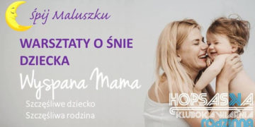 BEZPŁATNE WARSZTATY O ŚNIE DZIECKA W HOPSASKA