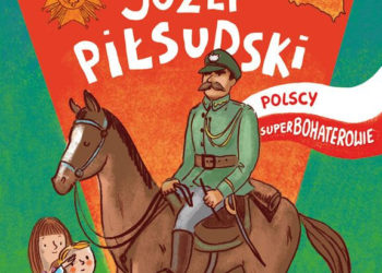 Marszałek Józef Piłsudski. Polscy Superbohaterowie