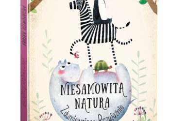 „ZDUMIEWAJĄCE PRZYJAŹNIE” – KSIĄŻKA Z SERII „NIESAMOWITA NATURA”