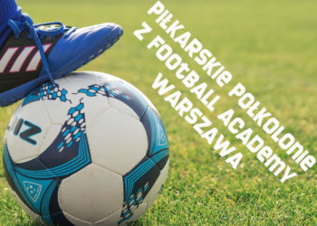 PIŁKARSKIE PÓŁKOLONIE Z FOOTBALL ACADEMY WARSZAWA