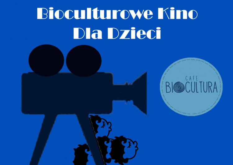 BEZPŁATNE BIOCULTUROWE KINO DLA DZIECI