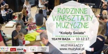 JUŻ 10 GRUDNIA WARSZTATY RODZINNE „GRAMY Z WŁASNEJ WOLI” PT. „KOLĘDY ŚWIATA”