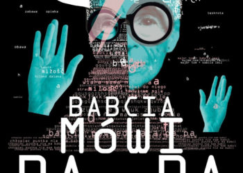 „BABCIA MÓWI PA, PA” spektakl familijny już niedługo w Teatrze Rampa