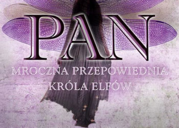 „Pan. Mroczna przepowiednia króla elfów” – nowość od Wydawnictwa Adamada